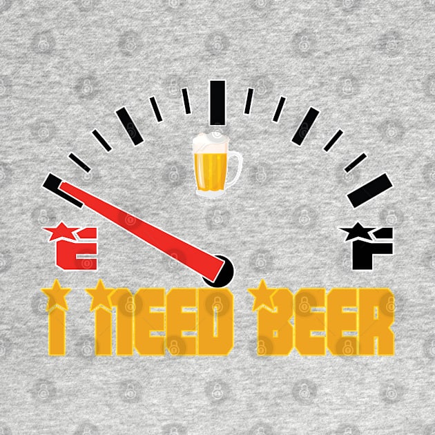 Fuel Gauge I Need Beer Gift For Beer Lover by Orlind